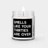 40th Birthday Gift - Smells Like Your Thirties Are Over Personalized Soy Candle Gift - Funny • Humor • Milestone 40th Birthday Gift - Smells Like Your Thirties Are Over Personalized Soy Candle Gift - Funny • Humor • Milestone