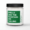 Smells Like The Mountains Are Calling Personalized Soy Candle Smells Like The Mountains Are Calling Personalized Soy Candle