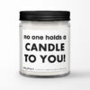 No One Holds A Candle To You Personalized Soy Candle No One Holds A Candle To You Personalized Soy Candle