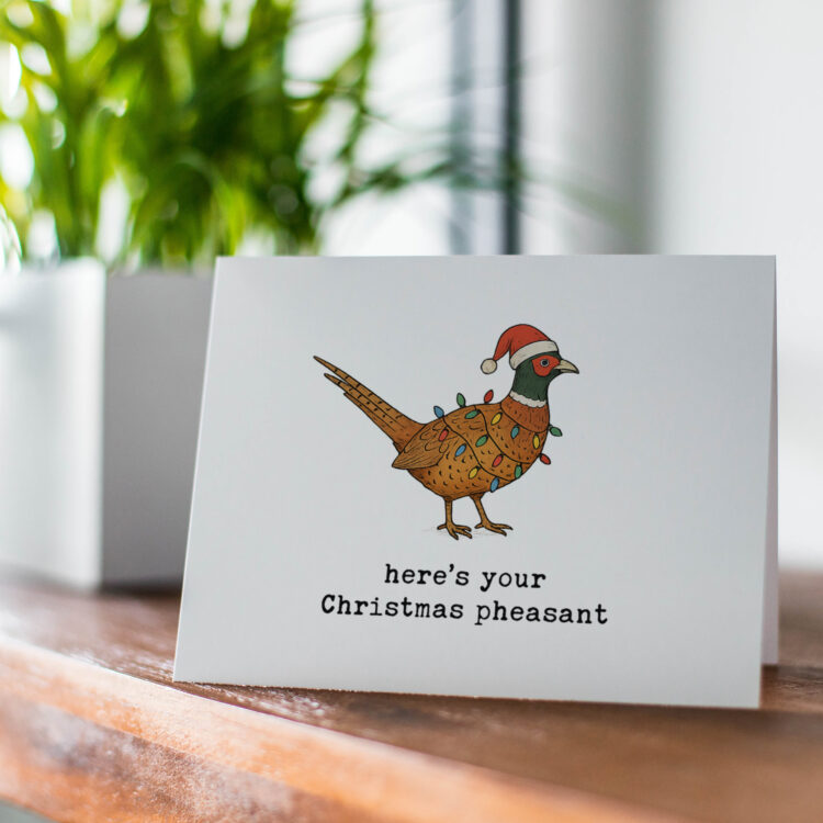 Funny Card – “Here’s Your Christmas Pheasant”  Punny Bird Greeting