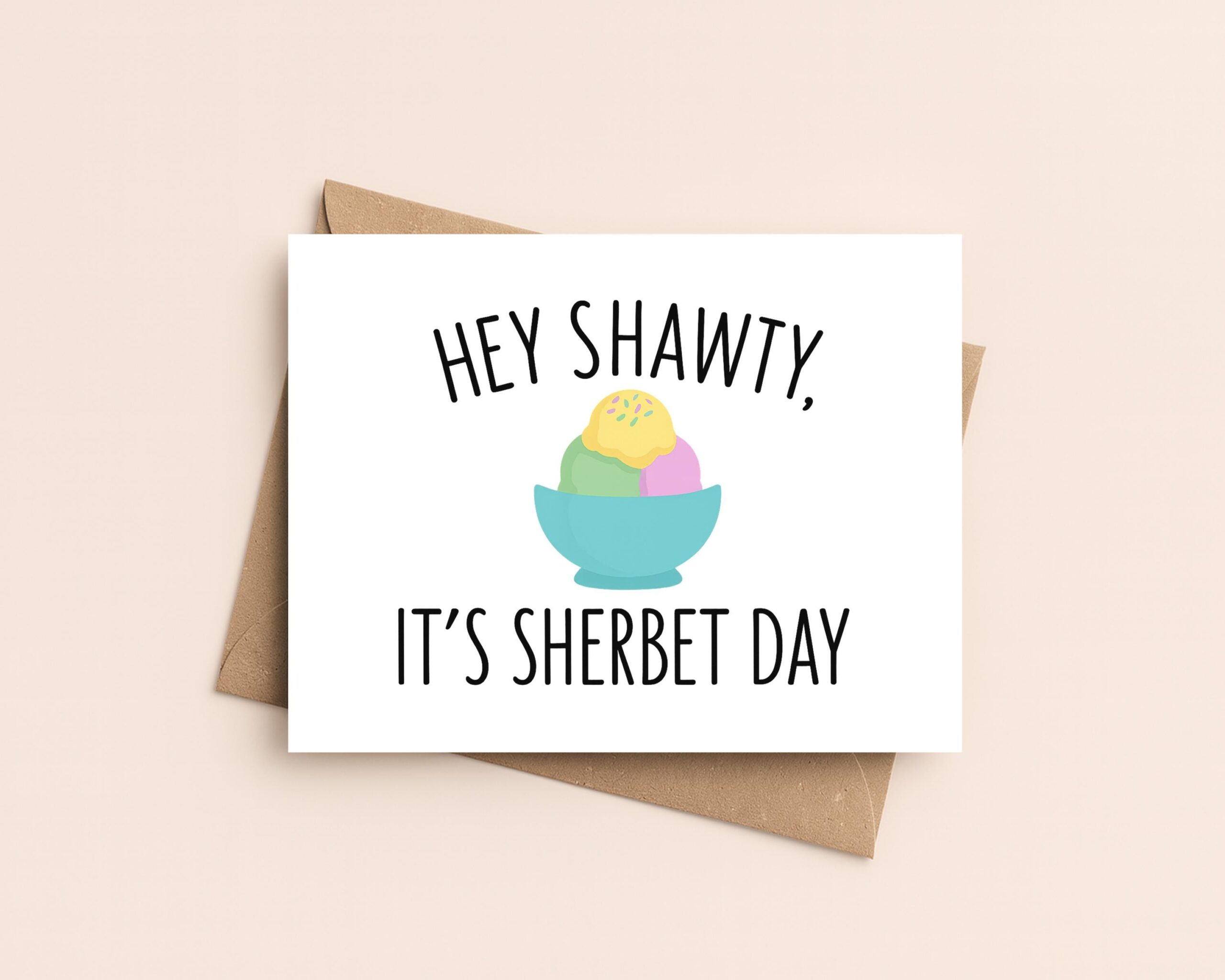 Funny Birthday Pun Card – “Hey Shawty It’s Sherbet Day” - Image 6
