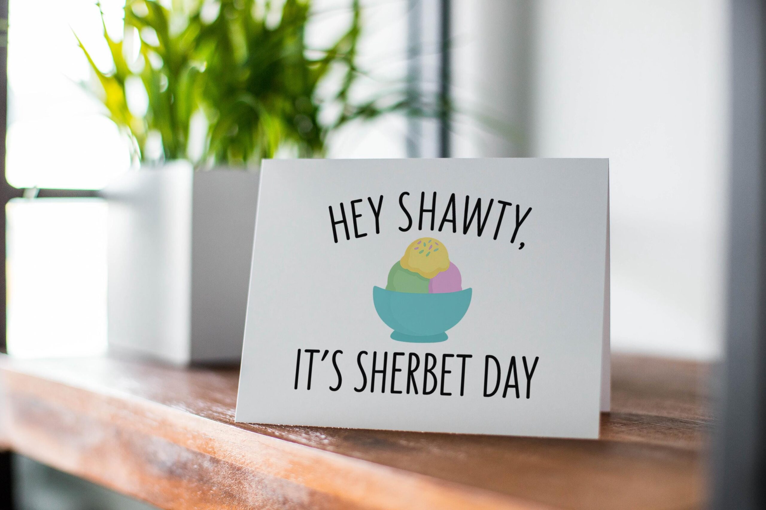 Funny Birthday Pun Card – “Hey Shawty It’s Sherbet Day”